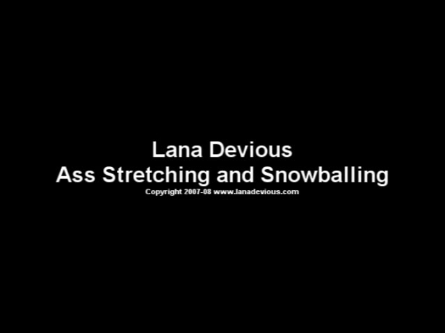 Ass Stretching and Snowballing