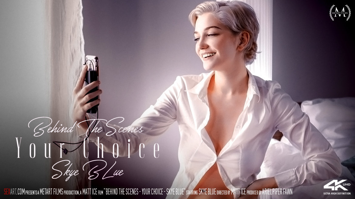 Behind The Scenes: Your Choice - Skye Blue