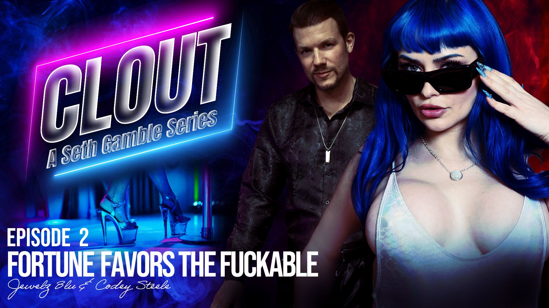 Clout - Episode 2: Fortune Favors The Fuckable