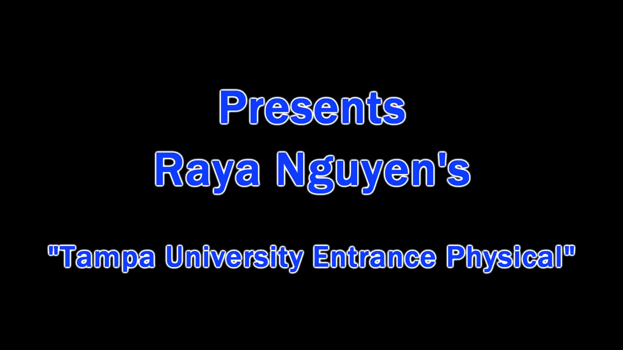 Tampa University Entrance Physical - Raya Nguyen - Part 1 of 4 - Doctor-Tampa's POV
