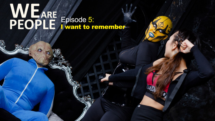 Ep.5 WE ARE PEOPLE. I WANT TO REMEMBER