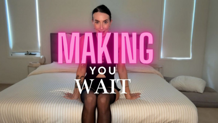 Making You Wait