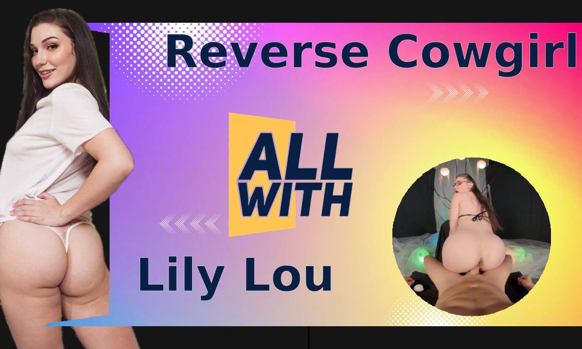 All Reverse Cowgirl With Lily Lou