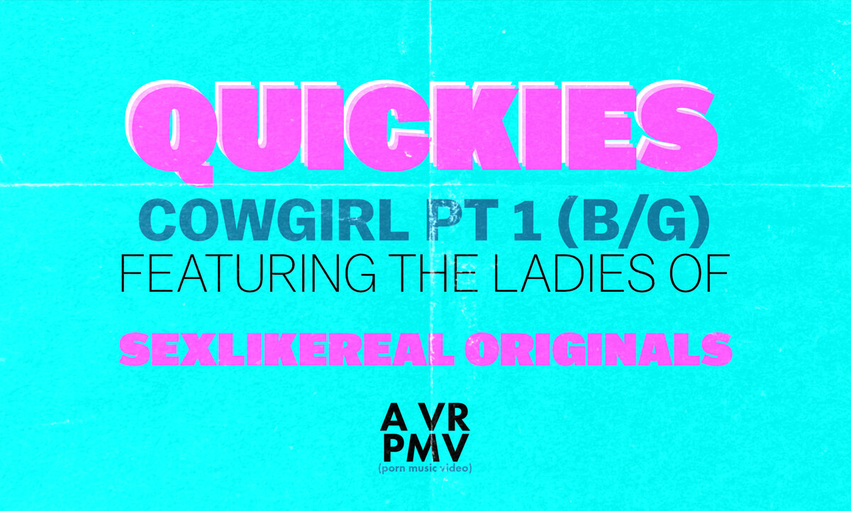 Quickies - Cowgirl Pt 1 (B/G) - A VR PMV