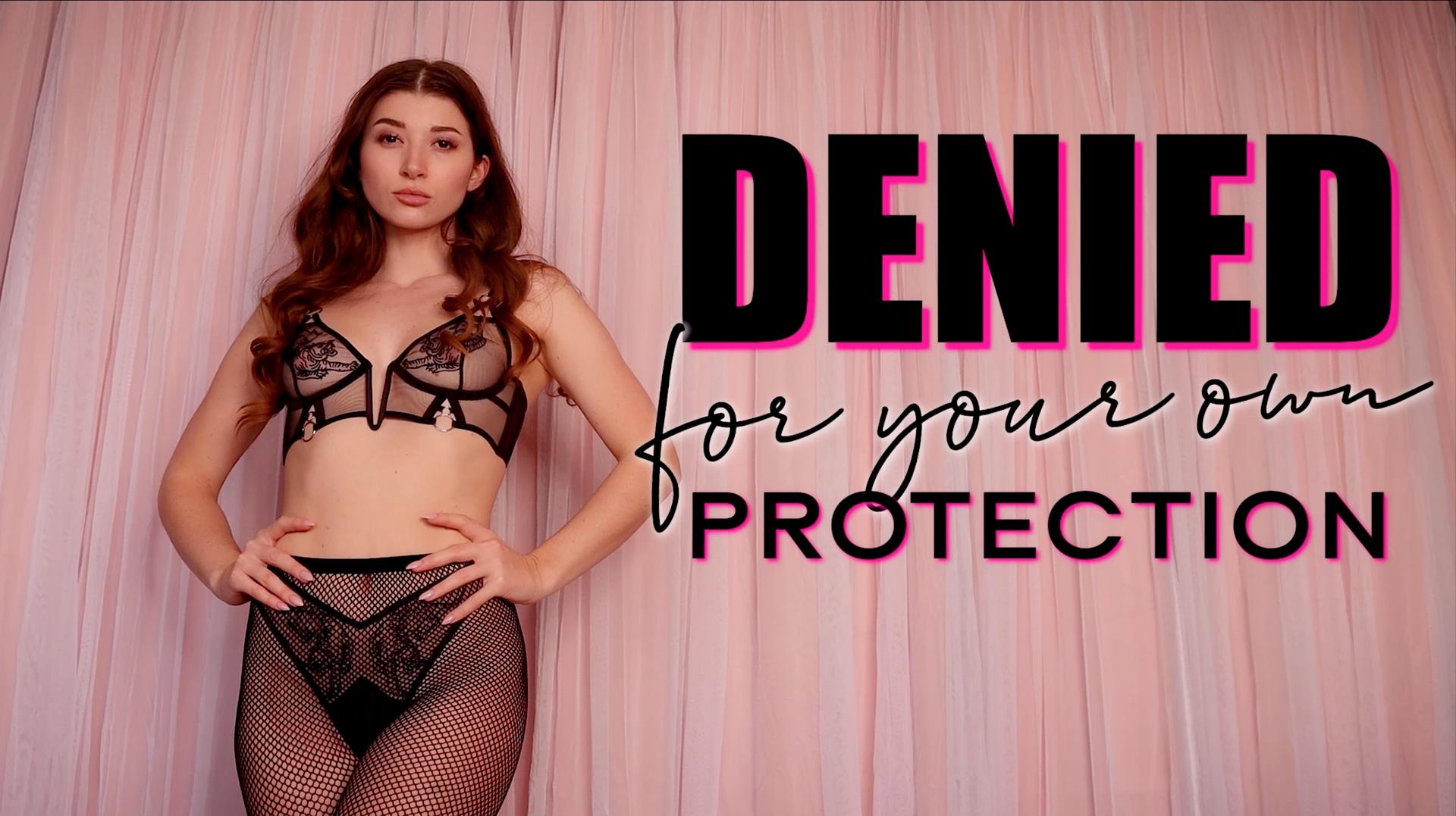 Denied for Your Own Protection