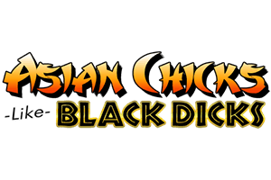 Asian Chicks Like Black Dicks