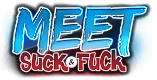 Meet Suck and Fuck