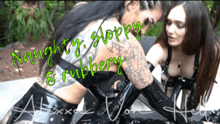 Naughty, sloppy & rubbery!