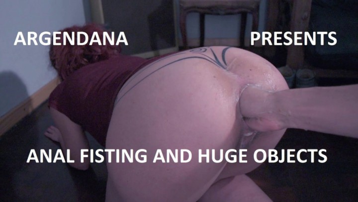 Anal fisting and huge objects at my home