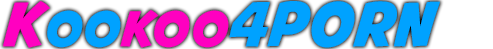 Koo Koo 4 Porn