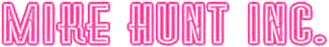 Mike Hunt Inc.