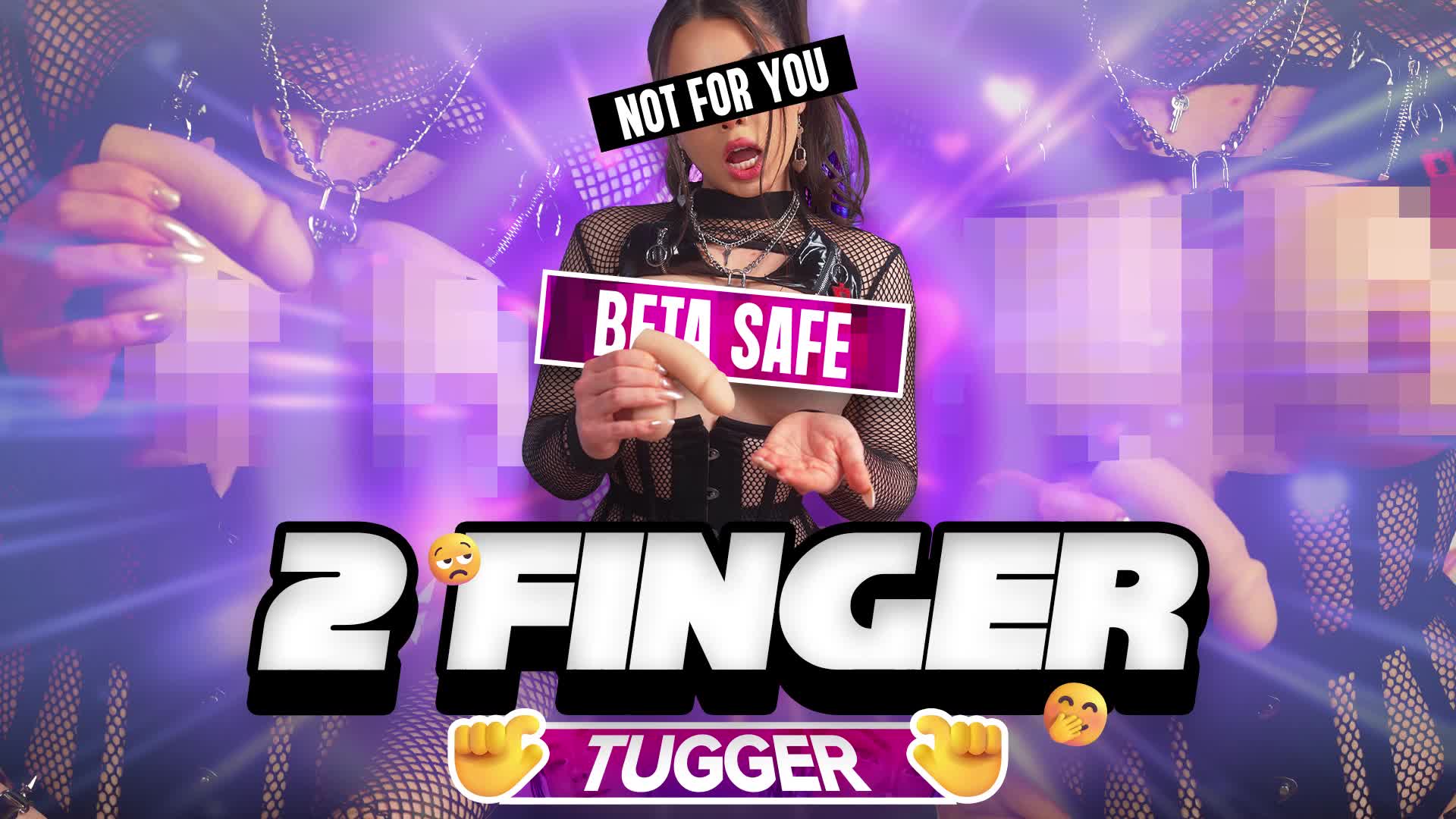2 Finger Tugger - Beta Safe Edition