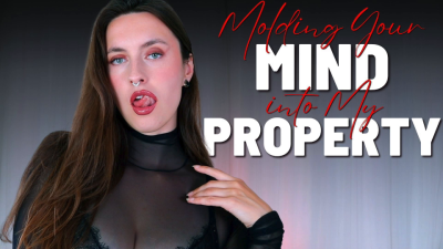 Molding Your Mind into My Property