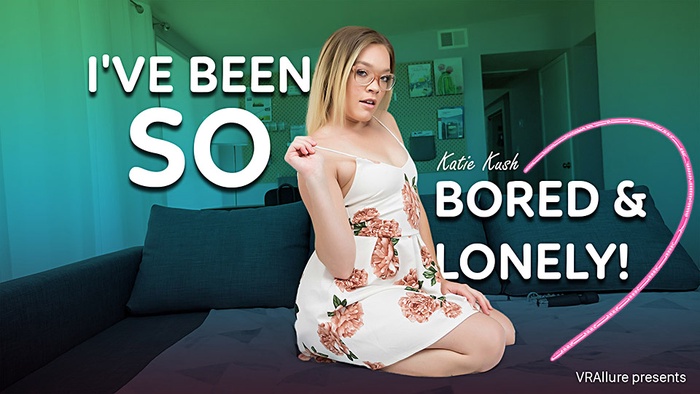 I've Been So Bored And Lonely!