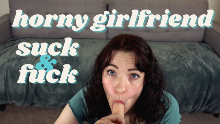 Horny Girlfriend Sucks & Fucks