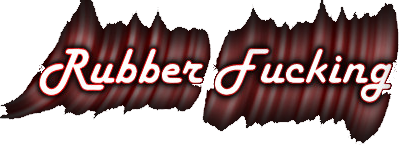 Rubber Fucking