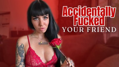 Accidentally Fucked Your Friend