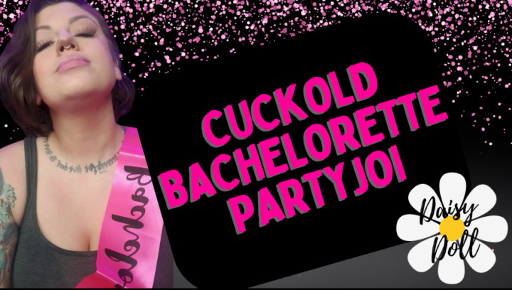 Cuckold Bachelorette Party JOI
