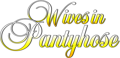 Wives in Pantyhose