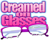 Creamed On Glasses