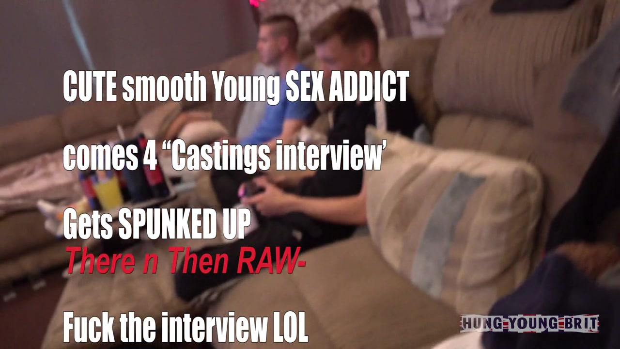 CUTE Smooth 🔥SEX ADDICT lad comes 4 ‘‘Castings interview’- Spunked up by entire Flat there n