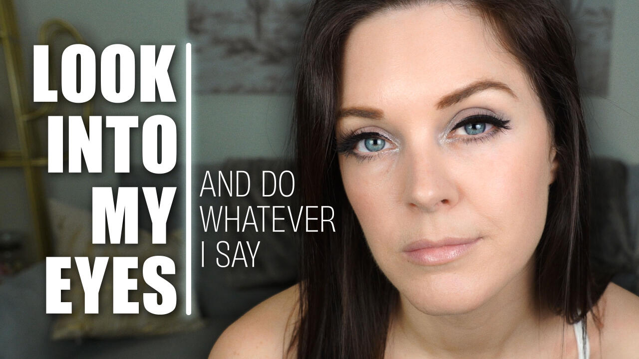 Look into My Eyes and Do What I Say