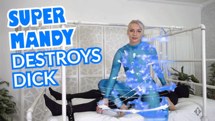 Super Mandy Destroys Dick