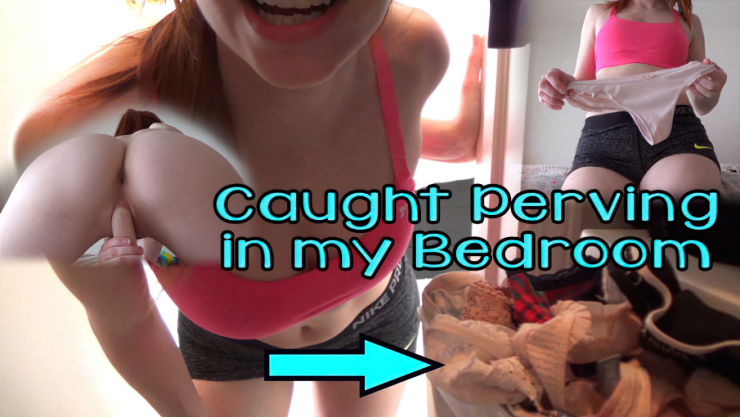 Caught Perving in my Bedroom