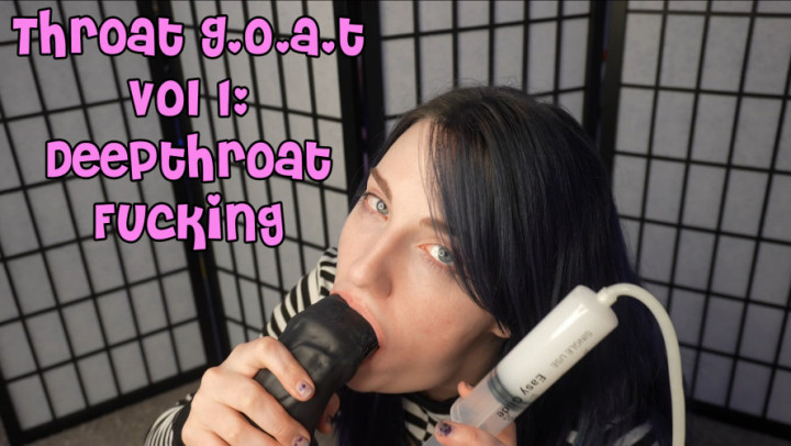 Throat G.O.A.T Vol 1: Deepthroat Fucking