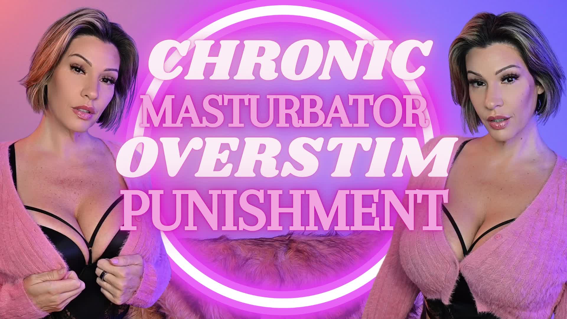 Chronic Masturbator Overstim Punishment