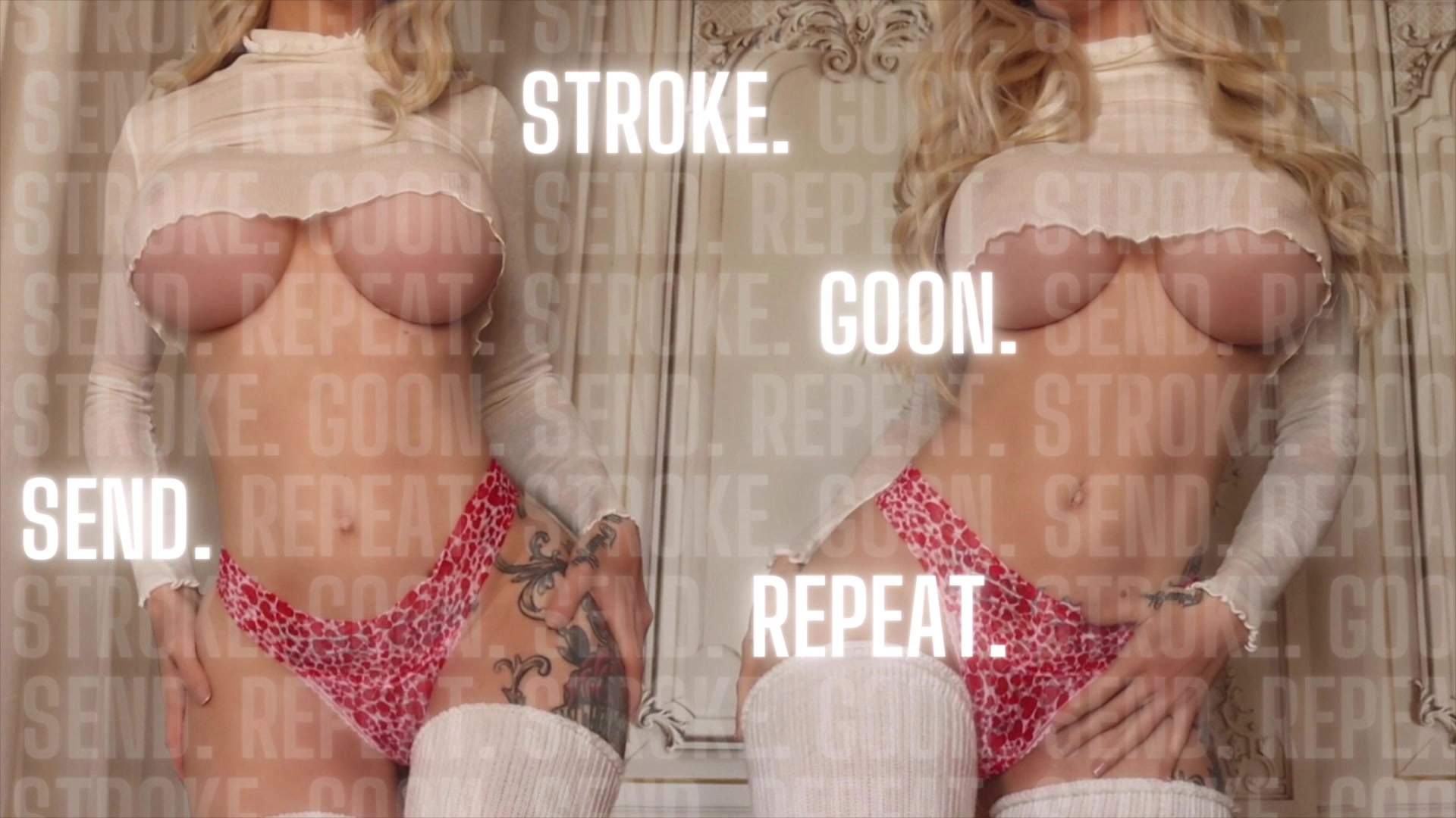 Stroke. Goon. Send. Repeat.