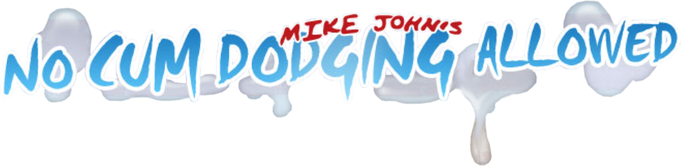 No Cum Dodging Allowed