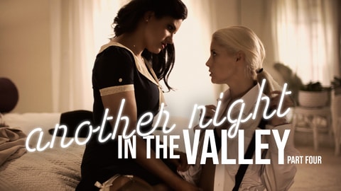 Another Night in the Valley pt. 4