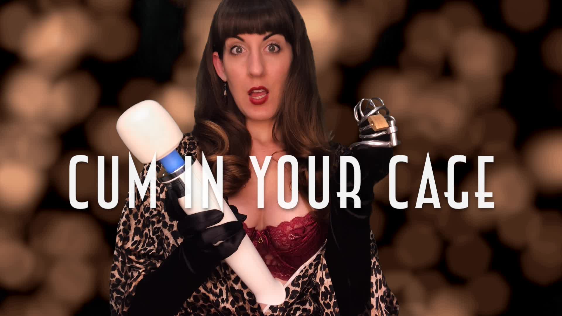 CUM in your CAGE