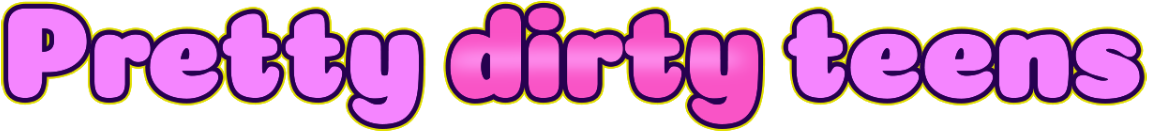 Pretty Dirty Teens
