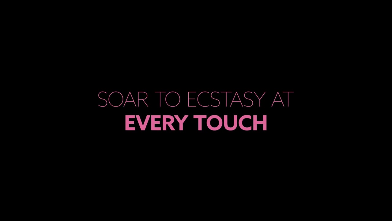 Soar to Ecstasy at Every Touch
