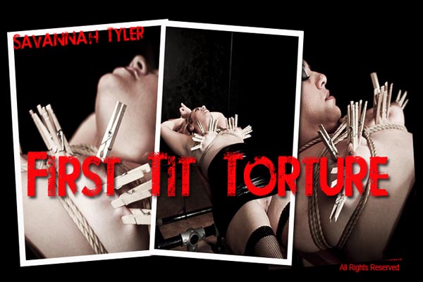 Savannah  Tyler - First  Tit  Torture