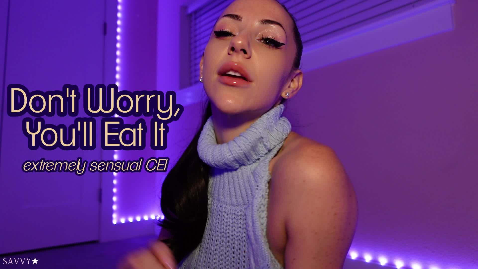 Don't Worry, You'll Eat It