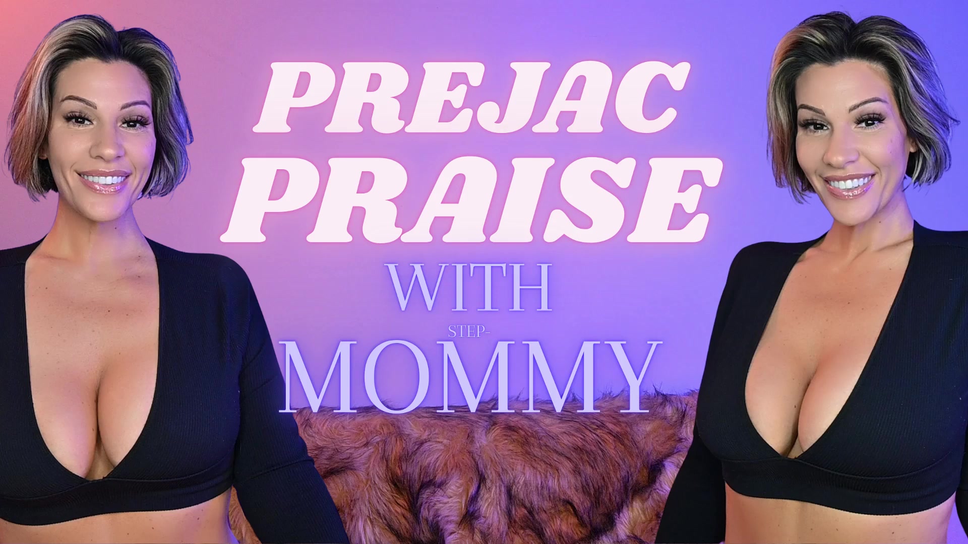 Prejac Praise with Step-Mommy