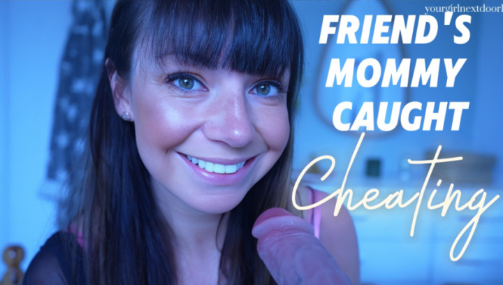 Friend's Mommy Caught Cheating