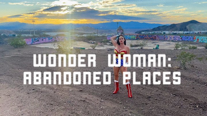 WONDER WOMAN ABANDONED PLACES