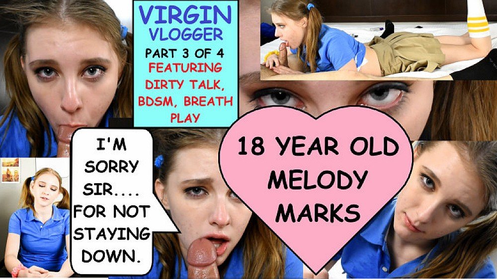 Virgin Vlogger Pt3 Melody Marks 18 Deepthroat