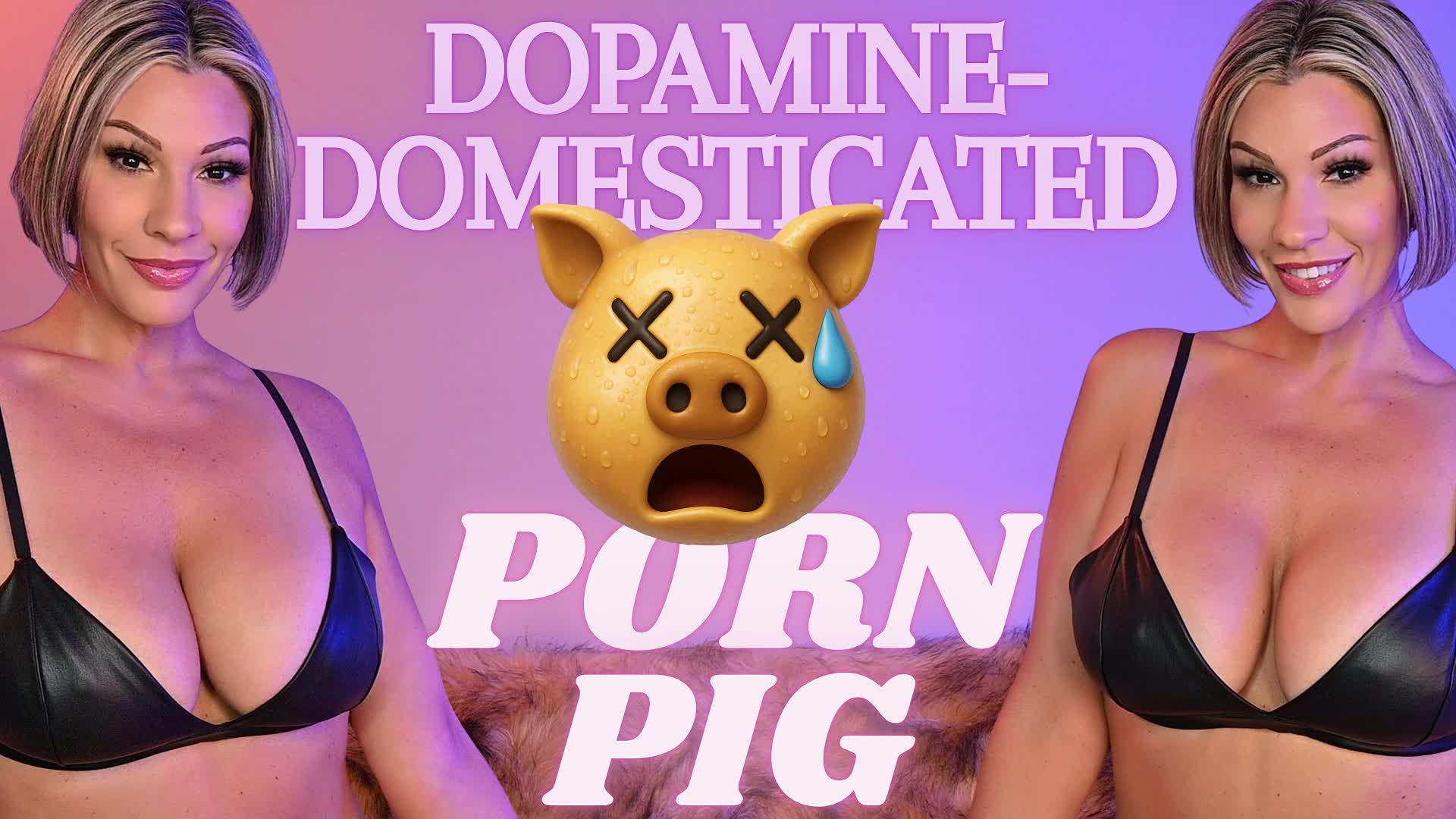 Dopamine-Domesticated PORN Pig