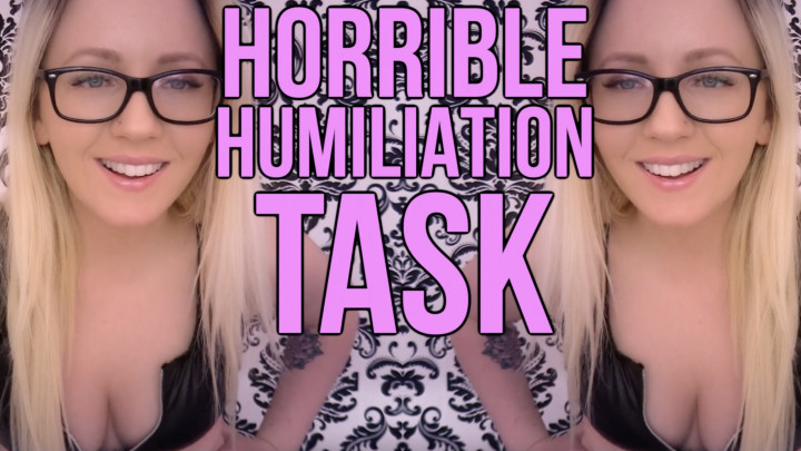 HORRIBLE HUMILIATION TASKS