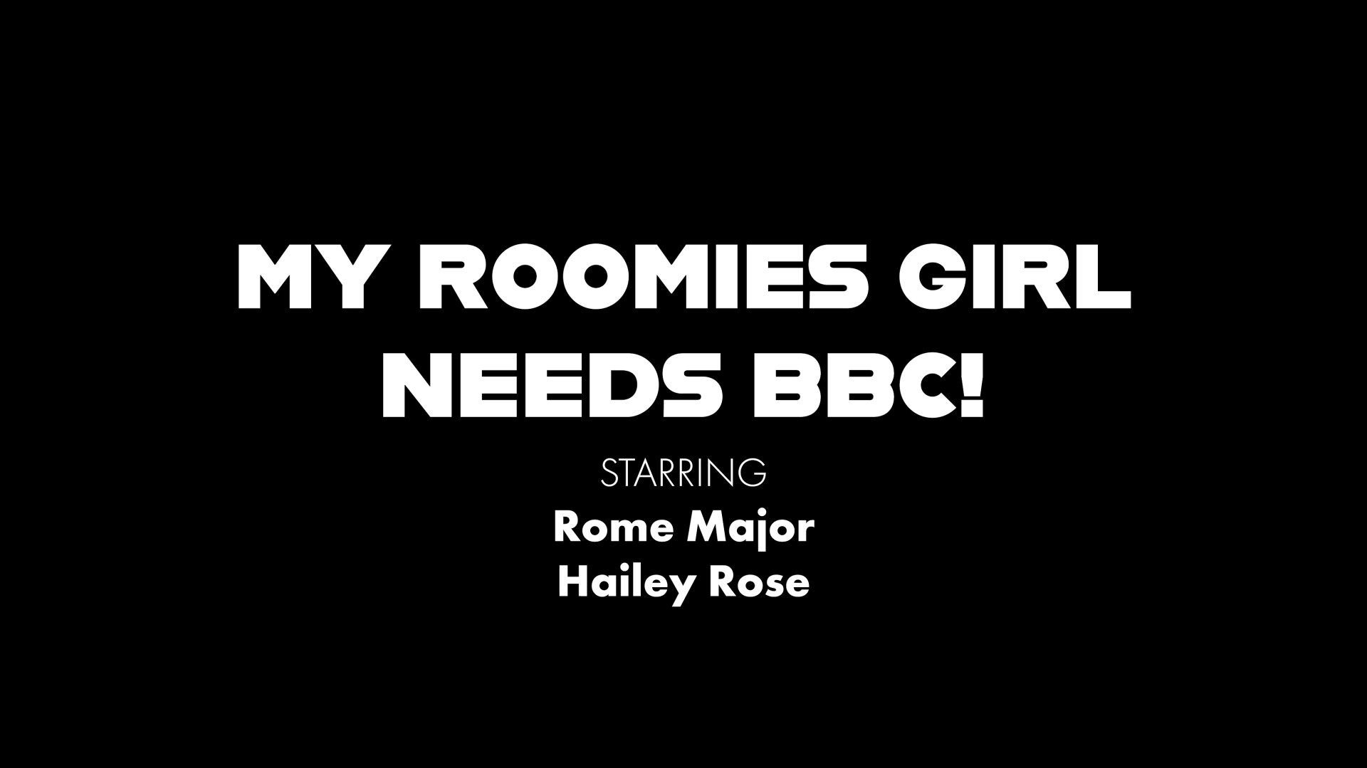 My Roomies Girl Needs BBC!