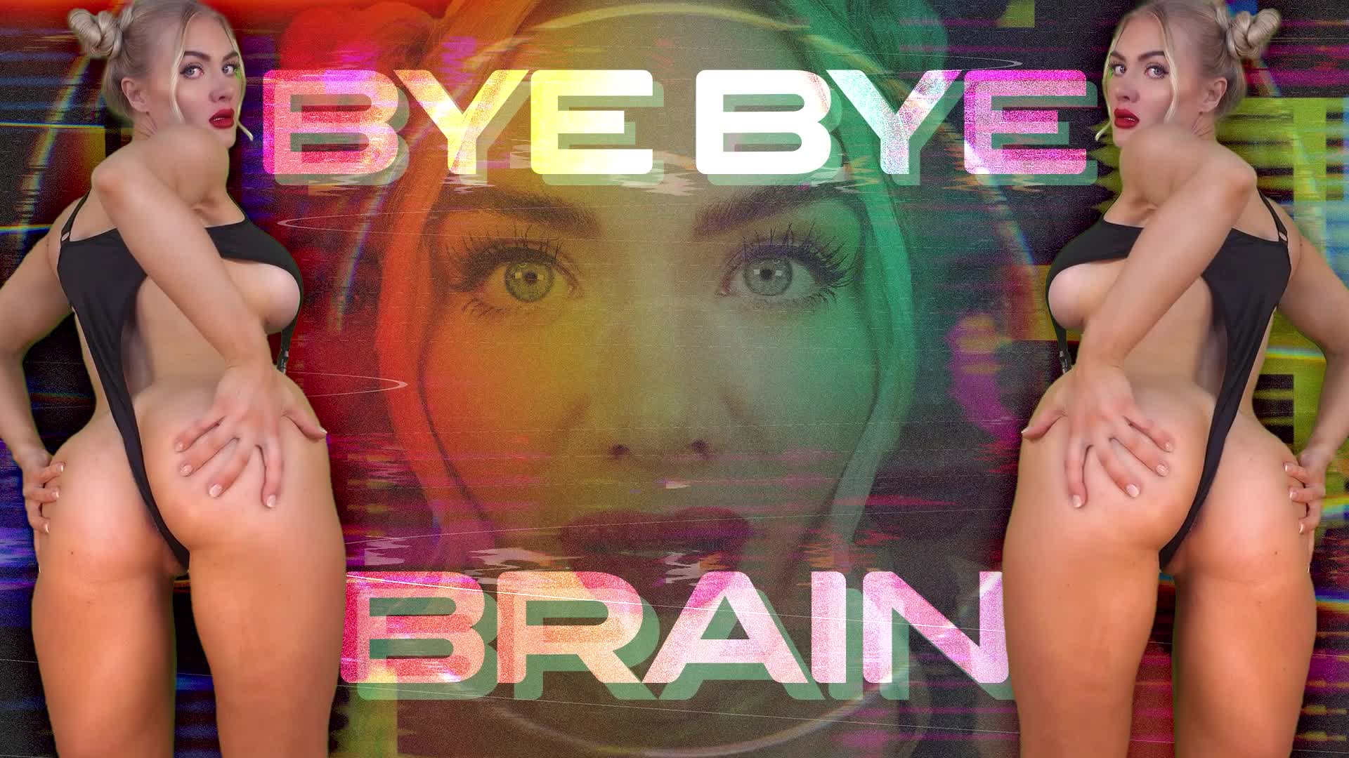 Bye Bye Brain