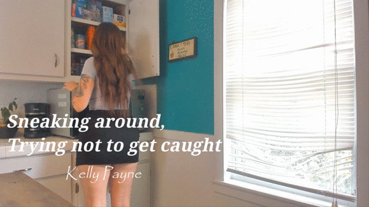 Dont get caught sneaking around